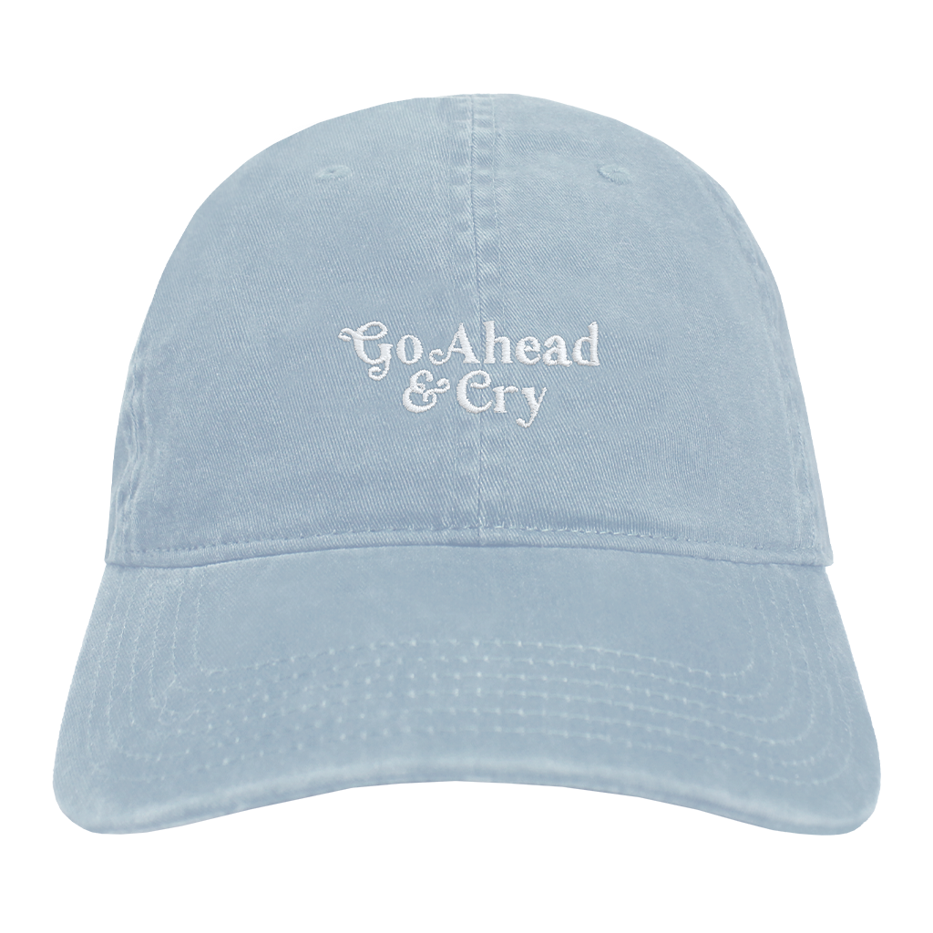 Go Ahead & Cry Embroidered Dad Hat- Limited Edition