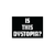 Is this Dystopia? Sticker - Limited Edition
